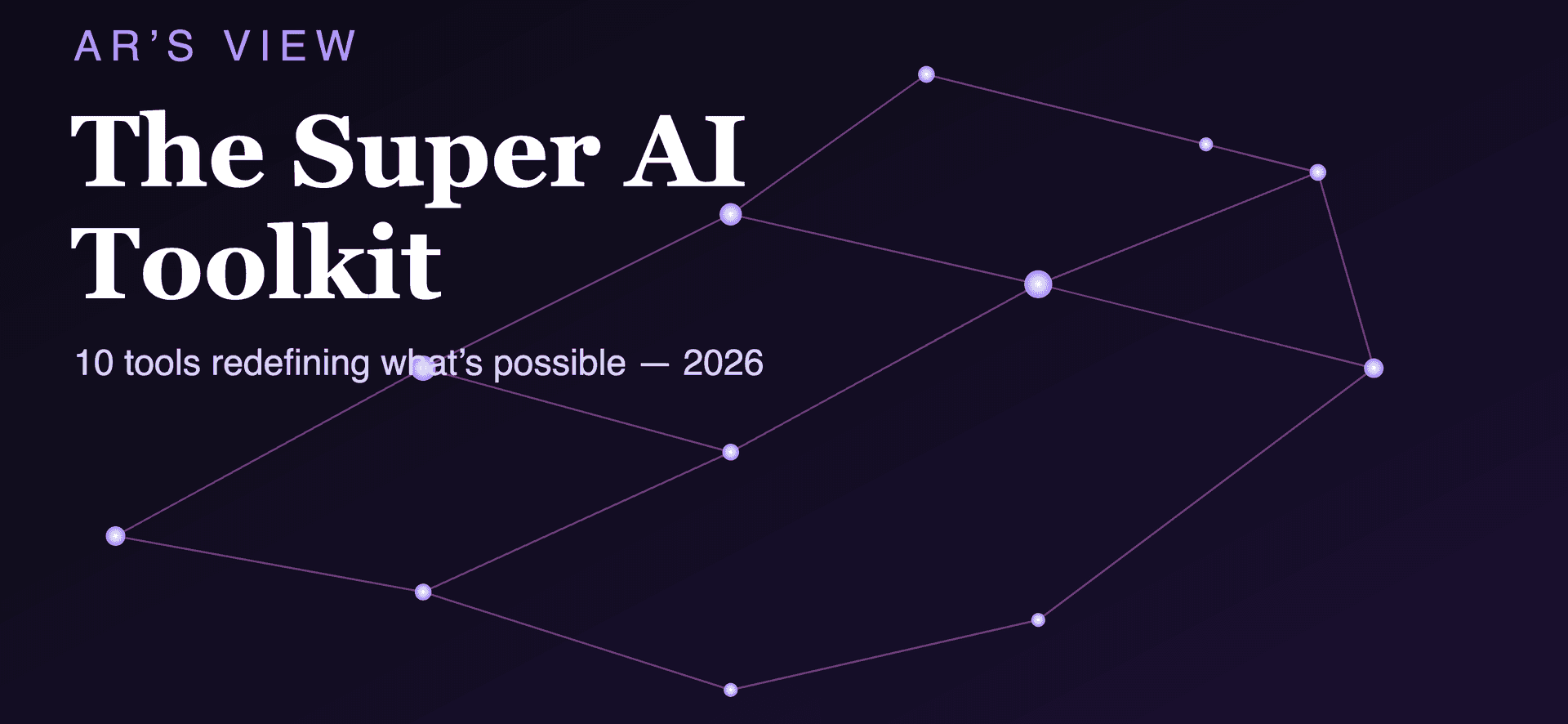 The Super AI Toolkit: 10 Tools That Feel Like Cheating in 2026